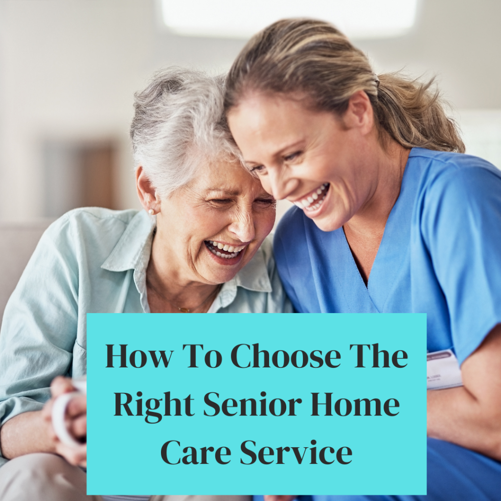 Smiling elderly woman and caregiver enjoying a moment together with text on choosing the right senior home care service.